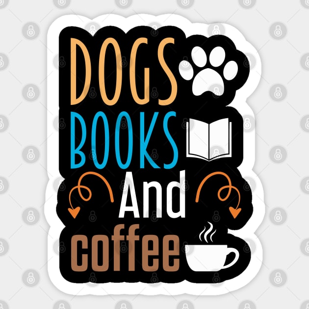 Dogs Books and Coffee - Cool Gift Sticker by Justbeperfect